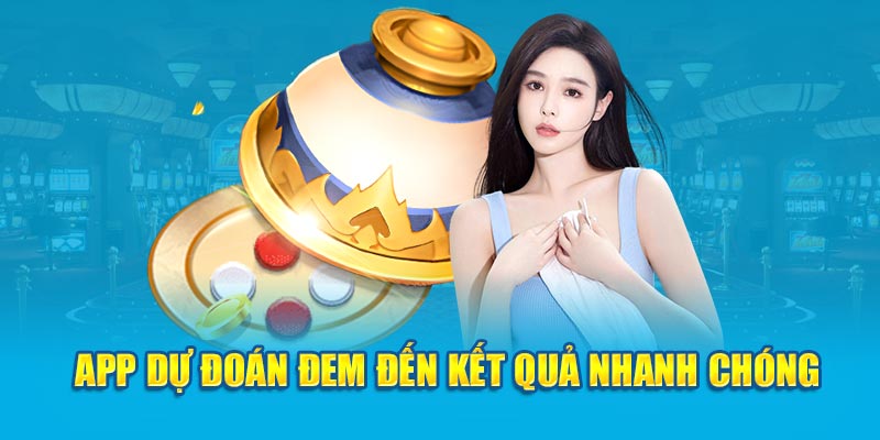 App dự đoán đem đến kết quả nhanh chóng 