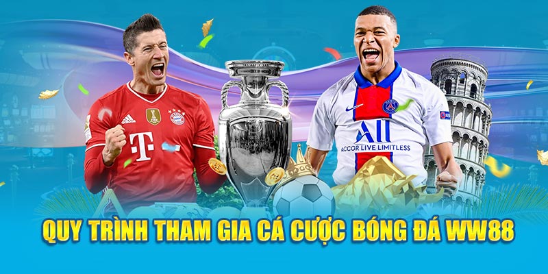 Quy trình tham gia cá cược bóng đá Ww88