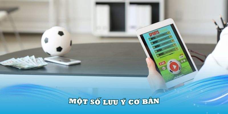 Một số lưu ý cơ bản trong quá trình chơi kèo cược 1.5